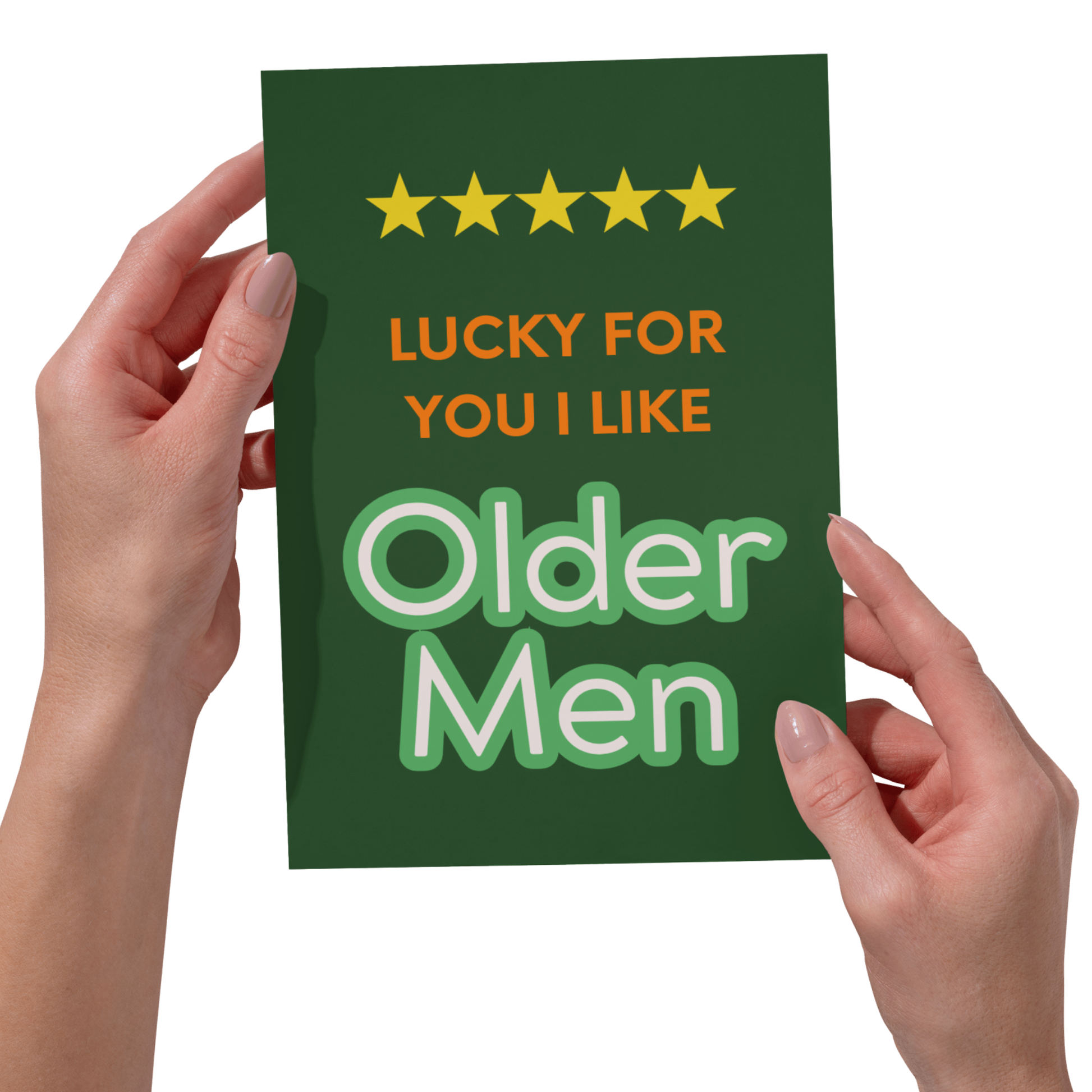 Lucky For You I Like Older Men Card - 5x7 Sarcastic Card
