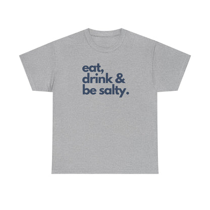 Unisex Heavy Cotton Tee - Eat, Drink & Be Salty Shirt - Perfect for Beach Days