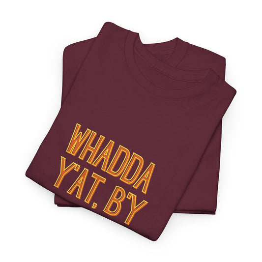 Whadda Y'at, B'y Unisex Heavy Cotton Tee, Fun Graphic Tee, Casual Wear