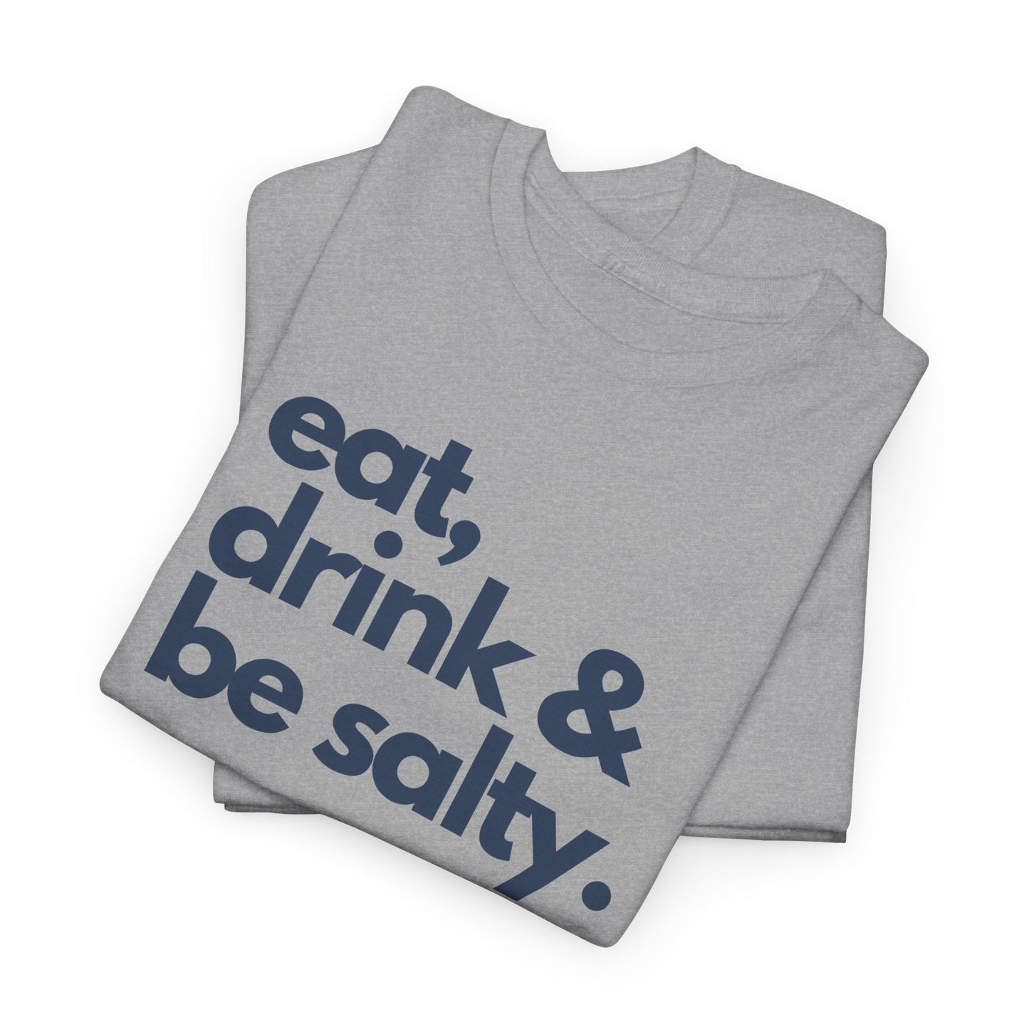 Unisex Heavy Cotton Tee - Eat, Drink & Be Salty Shirt - Perfect for Beach Days