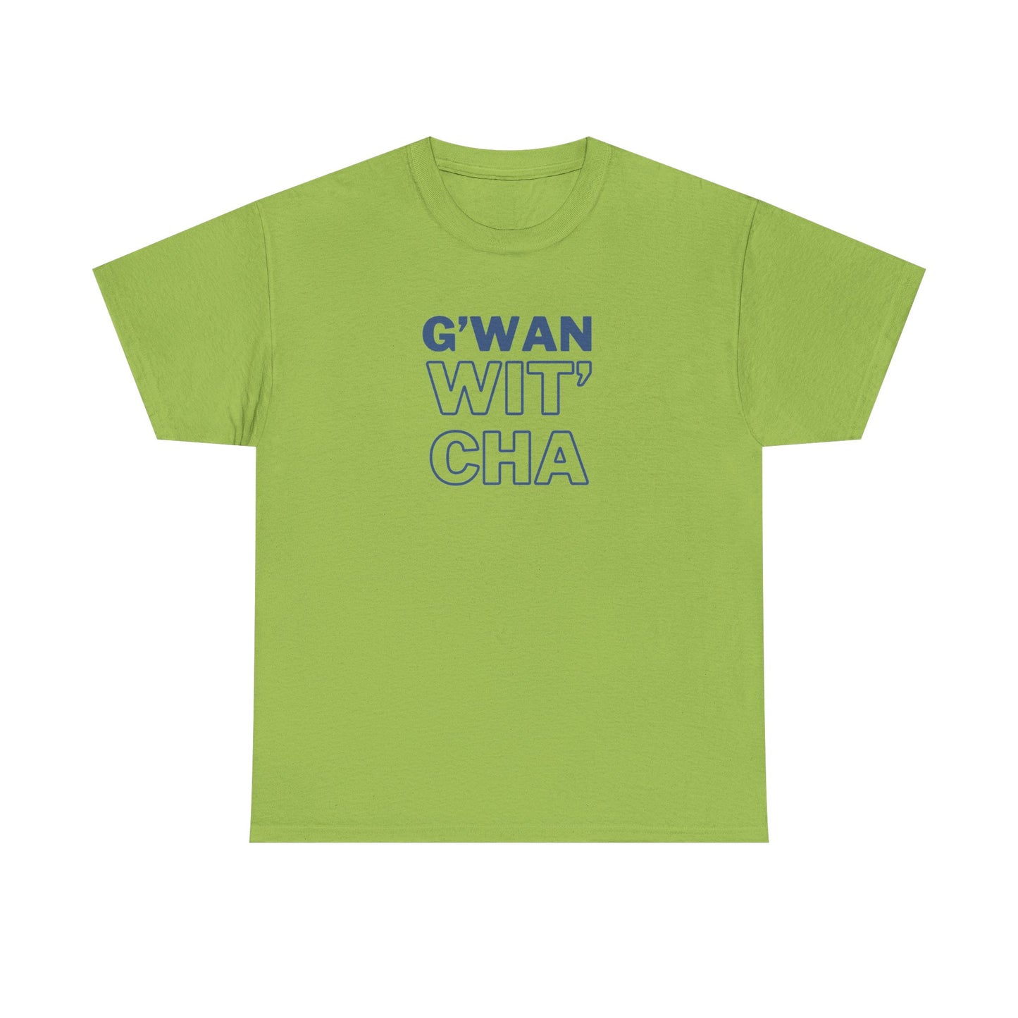 G'WAN WIT' CHA Tee, Casual Statement Tee - Gift for Friends, Maritime Slang Tee