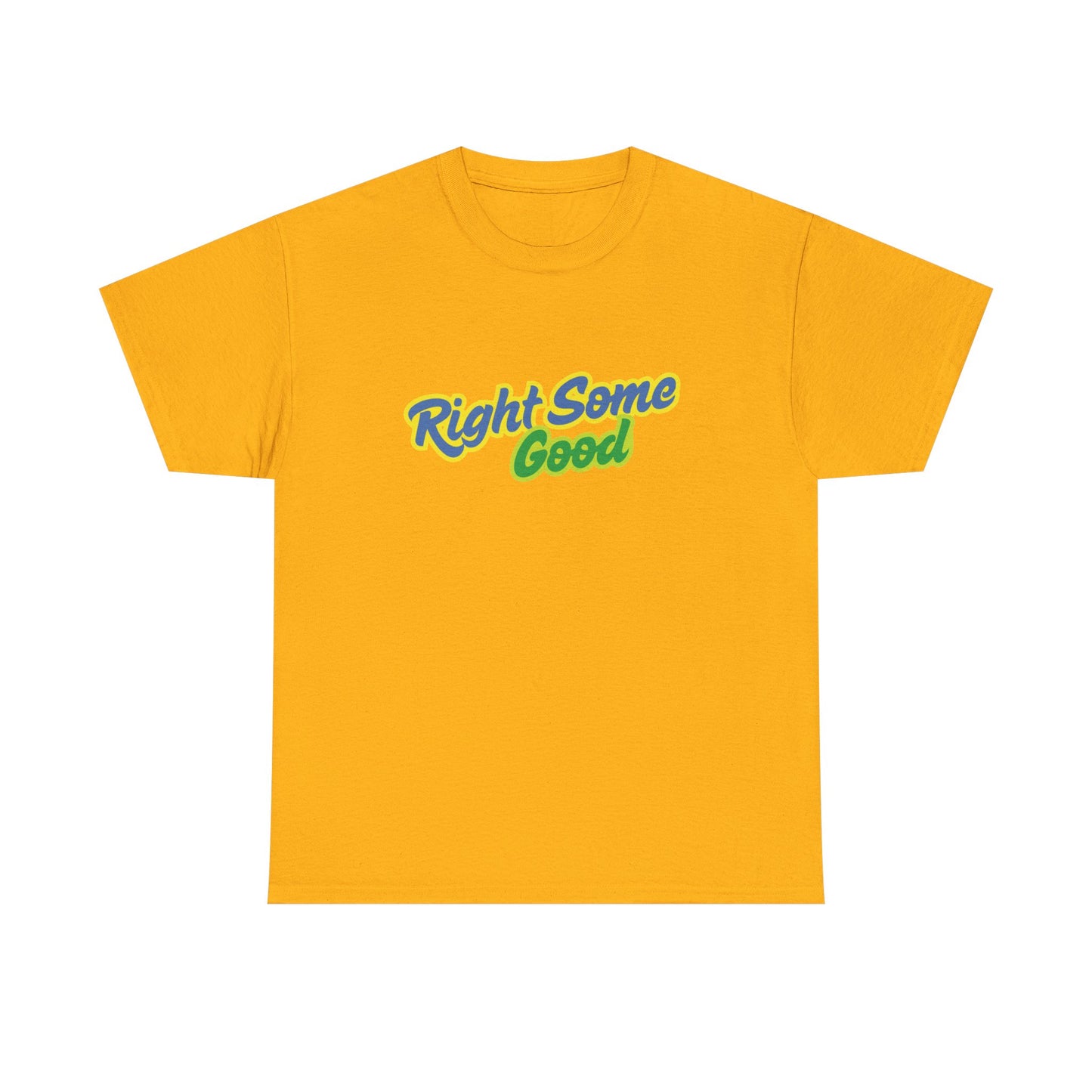 Unisex Heavy Cotton Tee with 'Right Some Good' Print | Comfortable Casual Wear