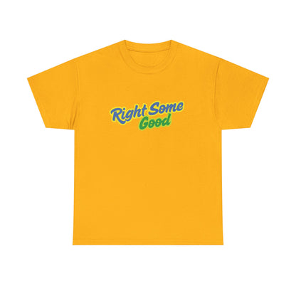 Unisex Heavy Cotton Tee with 'Right Some Good' Print | Comfortable Casual Wear