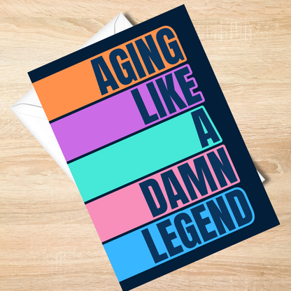 Aging Like a Damn Legend – Funny Birthday Card