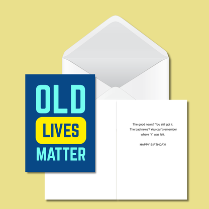 Old Lives Matter – Funny Birthday Card | Sarcastic Getting Older Greeting Card