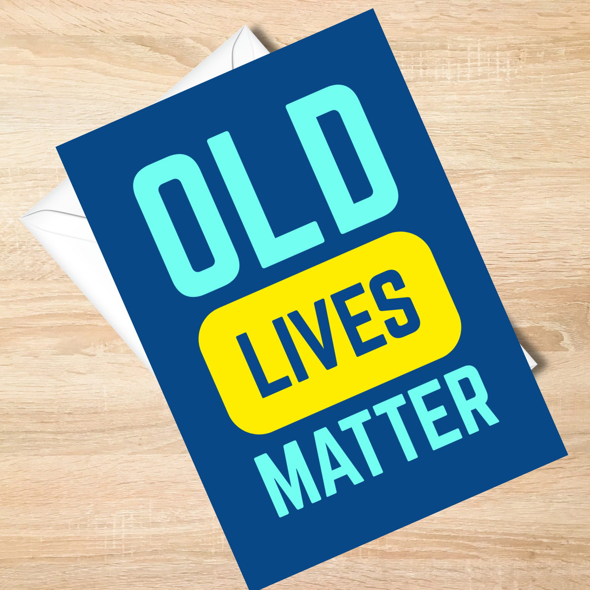 Old Lives Matter – Funny Birthday Card | Sarcastic Getting Older Greeting Card